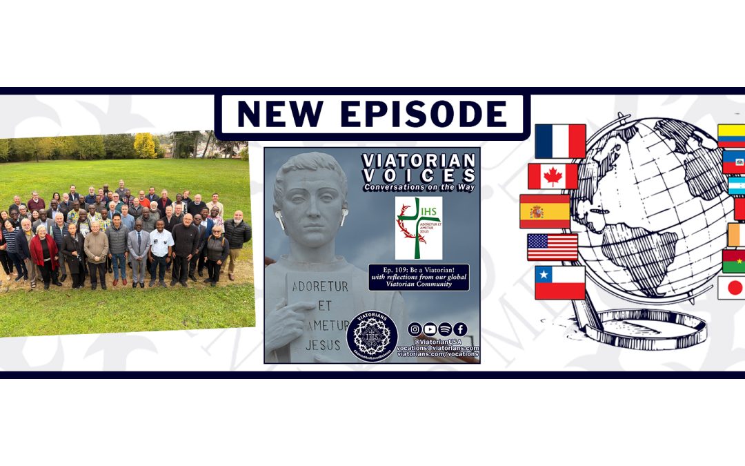 Global Voices Share Our Joy and Invitation to Viatorian Life