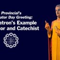 Provincial’s Greeting: Our Patron’s Example as Lector and Catechist