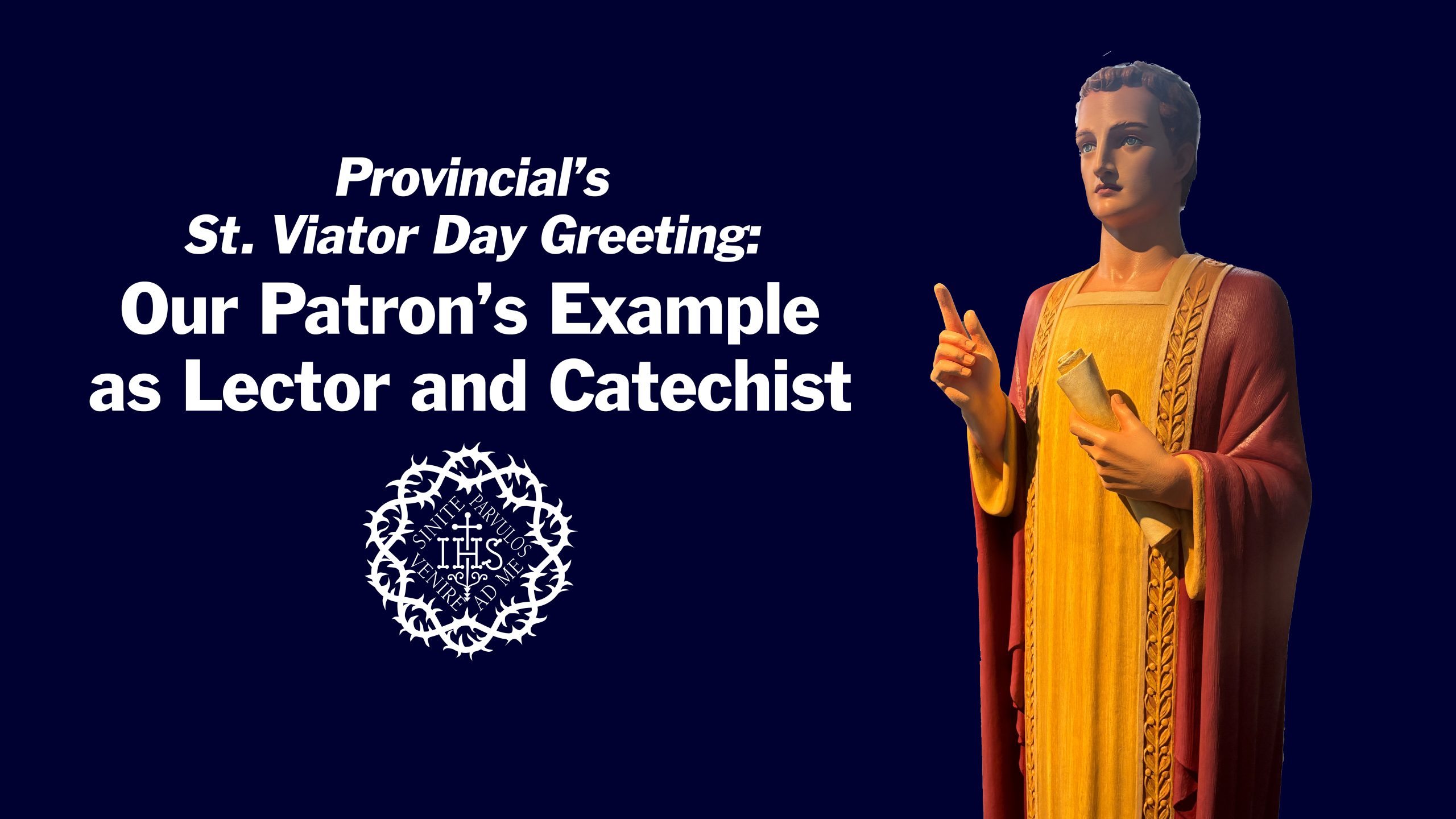 Provincial's Greeting: Our Patron's Example as Lector and Catechist